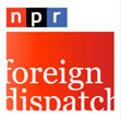 NPR: Foreign Dispatch Podcast