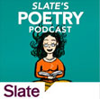 Slate Poetry Podcast